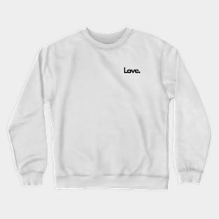 Love attachment positive single word minimalist Crewneck Sweatshirt